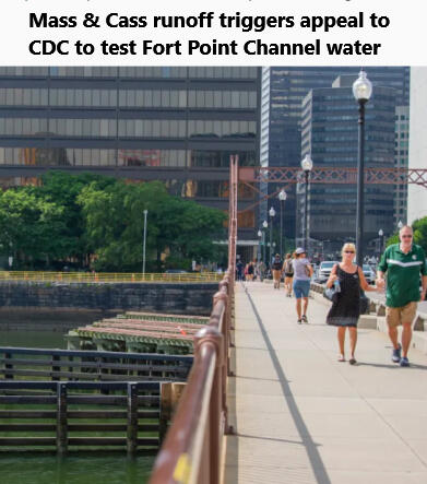 “We have recently learned that catch basins in the area known as Mass & Cass dump right out into Boston Harbor via the Fort Point Channel without any filtration,”