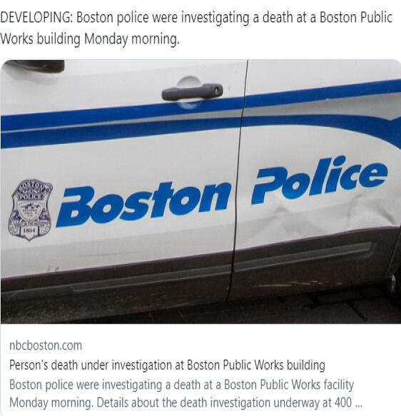 Details about the death investigation underway at 400 Frontage Road, the Boston Public Works' Central Maintenance Facility, weren't immediately available beyond that police were called about 10:10 a.m., according to the Boston Police Department.